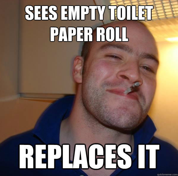 SEES EMPTY TOILET PAPER ROLL REPLACES IT - SEES EMPTY TOILET PAPER ROLL REPLACES IT  Misc