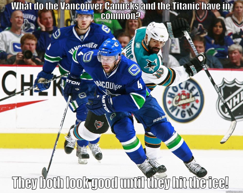 Canucks Titanic - WHAT DO THE VANCOUVER CANUCKS AND THE TITANIC HAVE IN COMMON? THEY BOTH LOOK GOOD UNTIL THEY HIT THE ICE! Misc