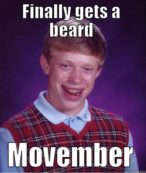 FINALLY GETS A BEARD MOVEMBER Bad Luck Brian