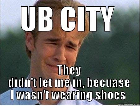 party SHOES????!!!!!!!! - UB CITY THEY DIDN'T LET ME IN, BECUASE I WASN'T WEARING SHOES  1990s Problems