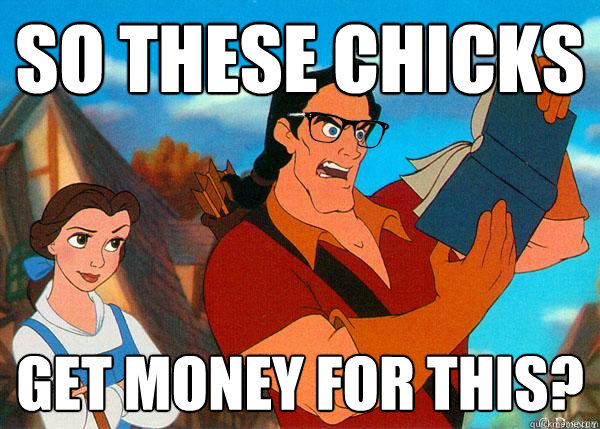 so these chicks get money for this?  Hipster Gaston