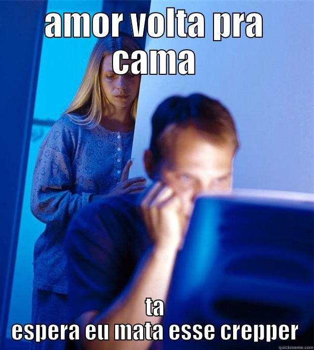 AMOR VOLTA PRA CAMA TA ESPERA EU MATA ESSE CREPPER Redditors Wife