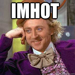 IMHOT NO U ISNT - IMHOT NO U ISNT  Condescending Wonka