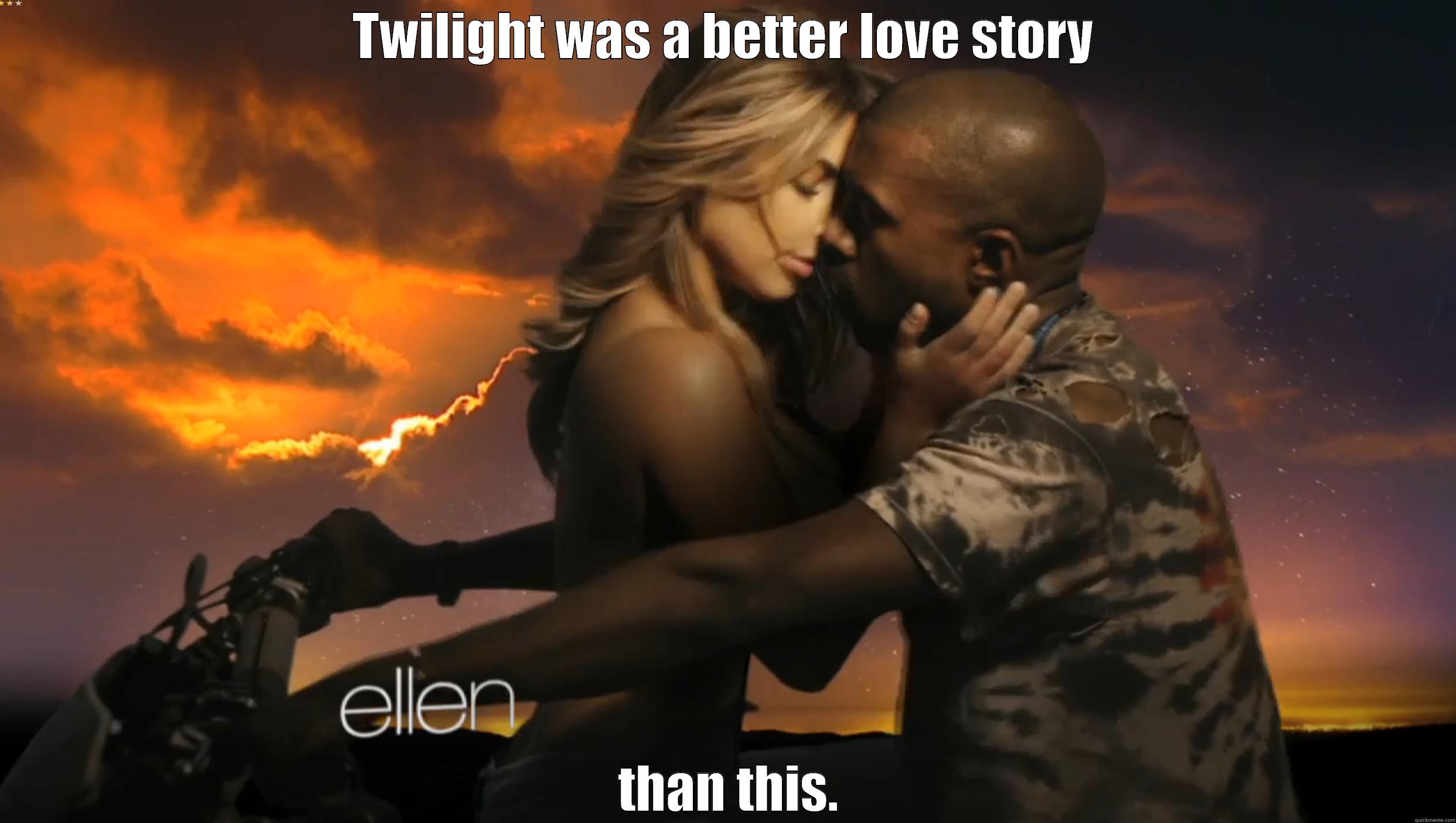 TWILIGHT WAS A BETTER LOVE STORY  THAN THIS. Misc