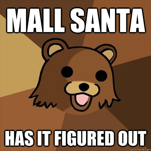 Mall Santa Has it figured out - Mall Santa Has it figured out  Pedobear