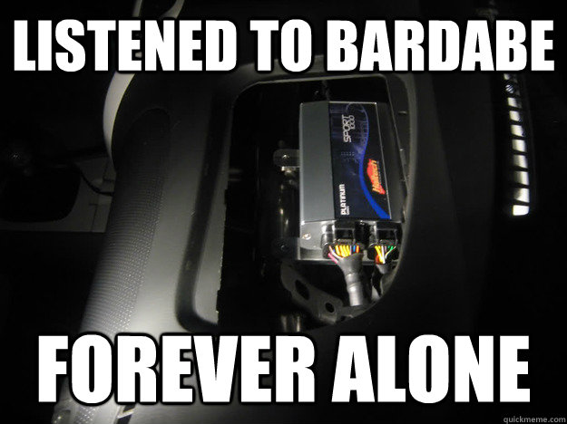 Listened to Bardabe Forever Alone  Forever Alone