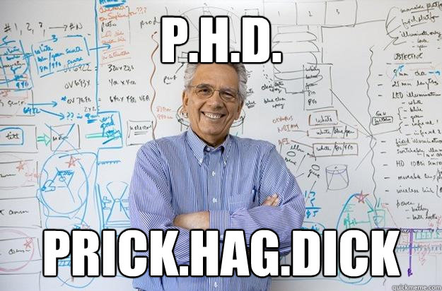 P.h.d. prick.hag.dick  Engineering Professor