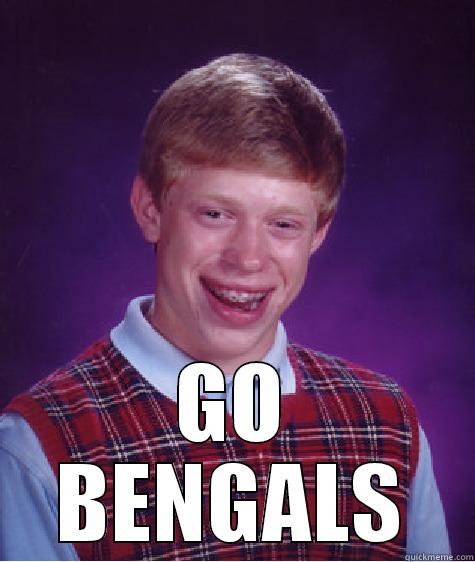 fu bengals -  GO BENGALS Bad Luck Brian