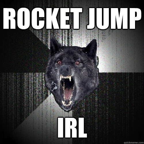 Rocket Jump IRL - Rocket Jump IRL  Insanity Wolf