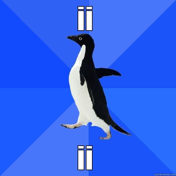 II II Socially Awkward Penguin