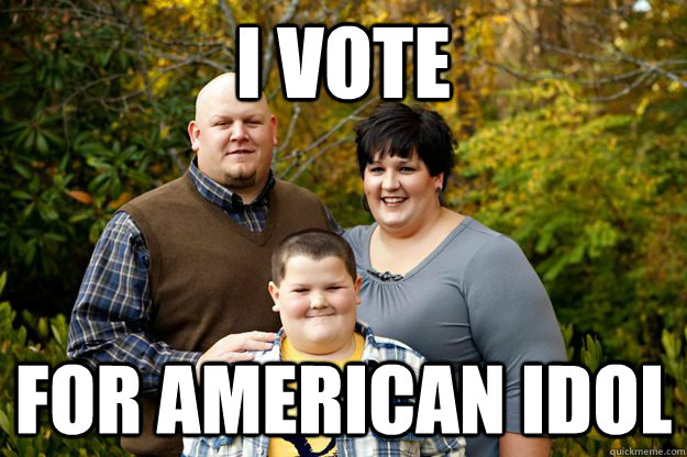 I vote For American Idol - I vote For American Idol  Happy American Family