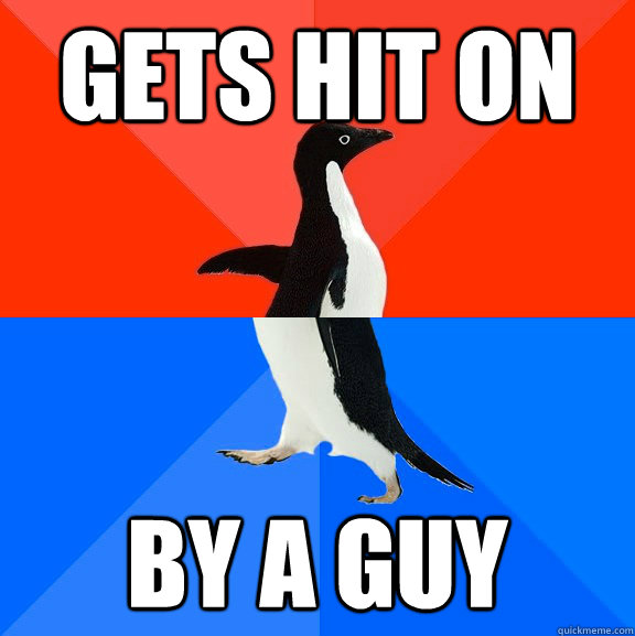 Gets hit on by a guy  Socially Awesome Awkward Penguin