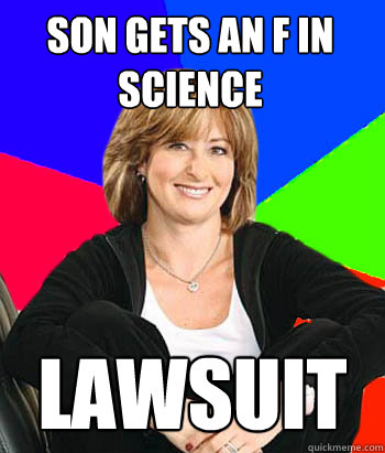 son gets an f in science  lawsuit  Sheltering Suburban Mom