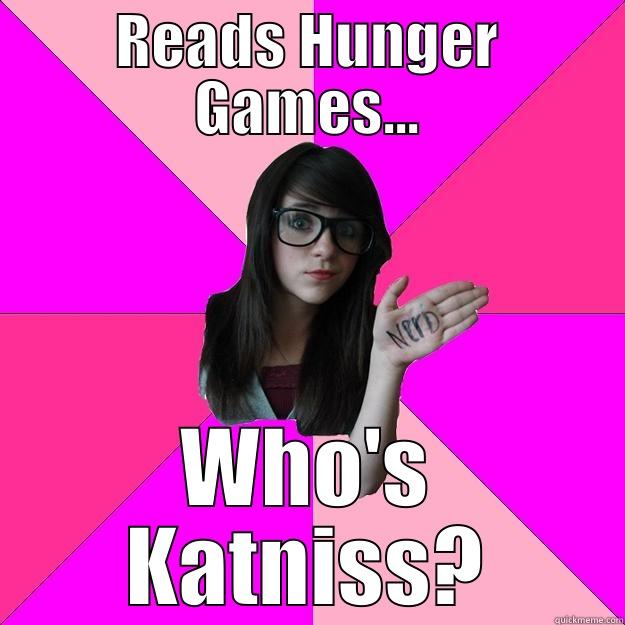 Dumb Hunger Games Addict - READS HUNGER GAMES... WHO'S KATNISS? Idiot Nerd Girl