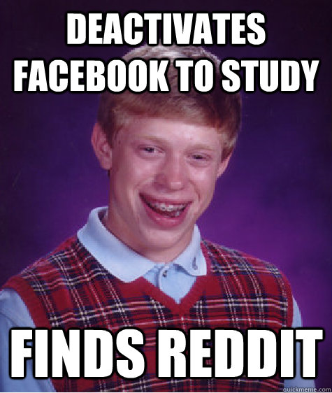 deactivates facebook to study finds reddit  Bad Luck Brian