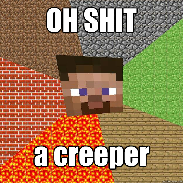 OH SHIT a creeper  Minecraft