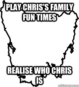 play chris's family fun times realise who chris is  