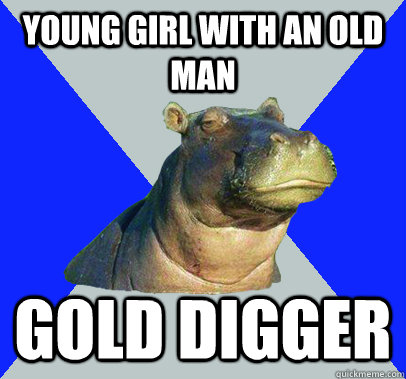 young girl with an old man gold digger  Skeptical Hippo