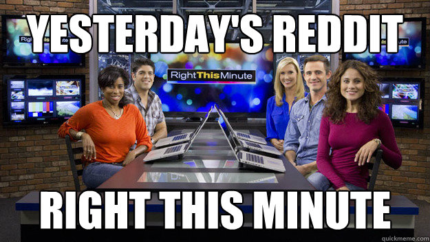 Yesterday's Reddit Right this minute - Yesterday's Reddit Right this minute  Misc