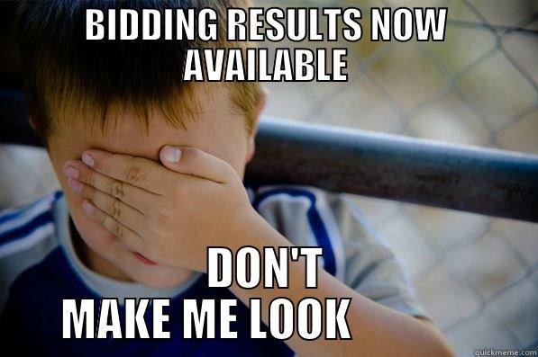 bidding results  - BIDDING RESULTS NOW AVAILABLE DON'T MAKE ME LOOK              Confession kid