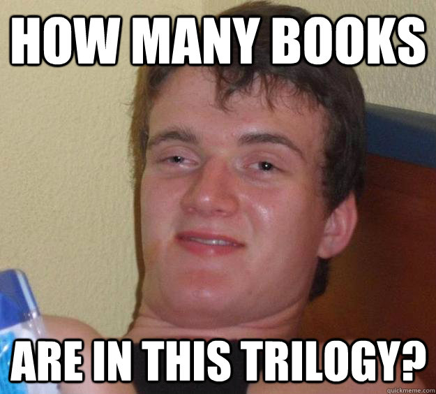 How many books are in this trilogy?  10 Guy