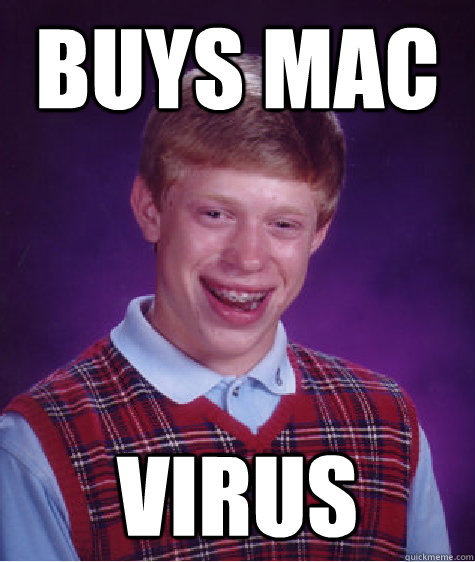 Buys Mac virus  Bad Luck Brian