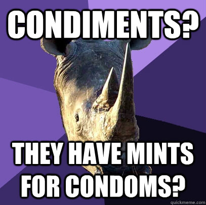 condiments? they have mints for condoms?  Sexually Oblivious Rhino