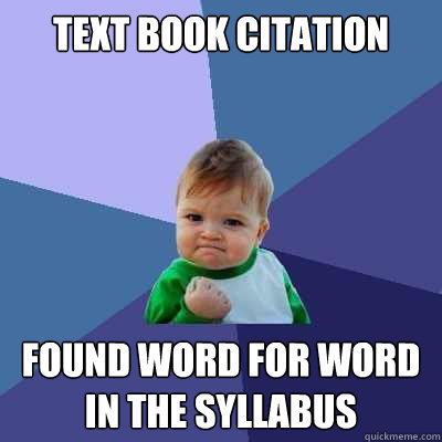 Text book citation found word for word in the syllabus  Success Kid