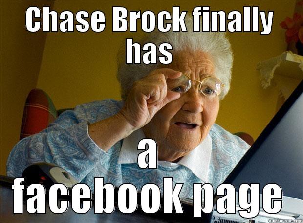 CHASE BROCK FINALLY HAS A FACEBOOK PAGE Grandma finds the Internet