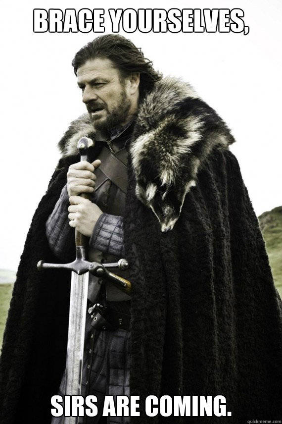 Brace yourselves, SIRS are coming.  Brace yourself