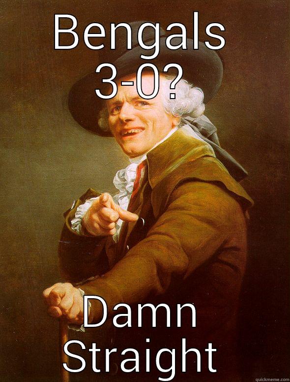 BENGALS 3-0? DAMN STRAIGHT Joseph Ducreux