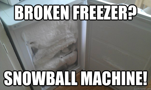 Broken freezer? snowball machine! - Broken freezer? snowball machine!  Freezer