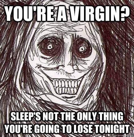 You're a virgin? Sleep's not the only thing you're going to lose tonight  Horrifying Houseguest
