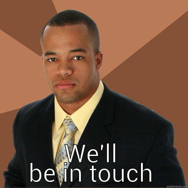  WE'LL BE IN TOUCH Successful Black Man