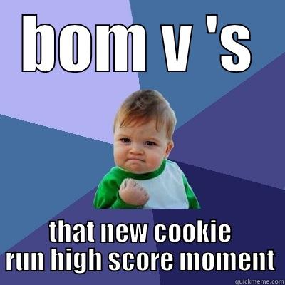 BOM V 'S THAT NEW COOKIE RUN HIGH SCORE MOMENT Success Kid