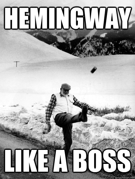 Hemingway Like a boss - Hemingway Like a boss  Ernest Hemingway