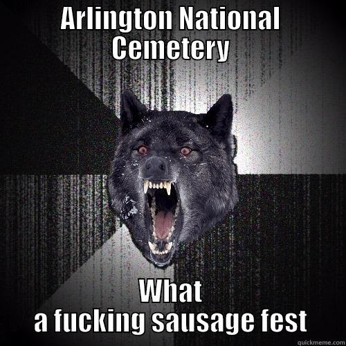 ARLINGTON NATIONAL CEMETERY WHAT A FUCKING SAUSAGE FEST Insanity Wolf