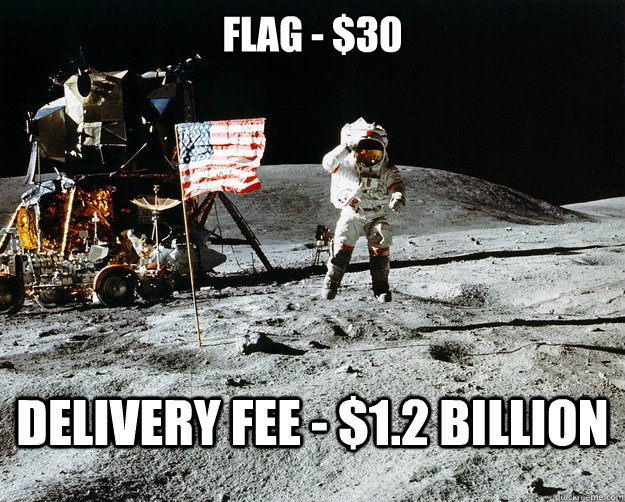 flag - $30 Delivery fee - $1.2 Billion  Unimpressed Astronaut