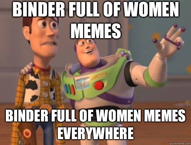 Binder full of women memes Binder full of women memes everywhere - Binder full of women memes Binder full of women memes everywhere  Toy Story