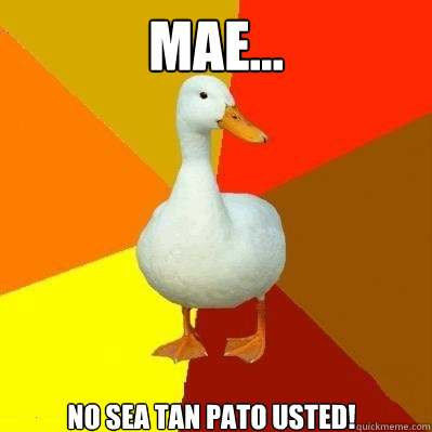 Mae... No sea tan pato usted!  Tech Impaired Duck