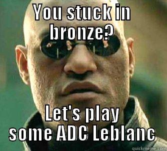 YOU STUCK IN BRONZE? LET'S PLAY SOME ADC LEBLANC Matrix Morpheus