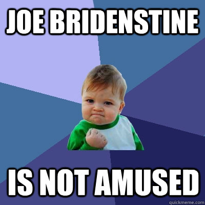 JOE BRIDENSTINE IS NOT AMUSED  Success Kid