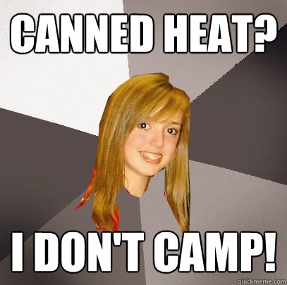 CANNED HEAT? I don't camp!  Musically Oblivious 8th Grader