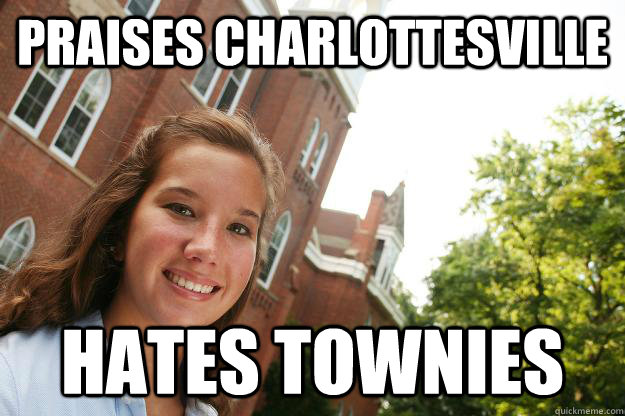 Praises Charlottesville Hates Townies  College Freshmen Girl