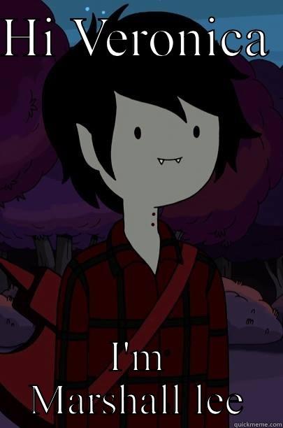 Again for my friend she loves marshall lee - HI VERONICA  I'M MARSHALL LEE Misc