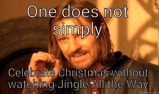 ONE DOES NOT SIMPLY CELEBRATE CHRISTMAS WITHOUT WATCHING JINGLE ALL THE WAY Boromir