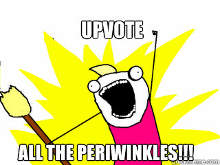 UPVOTE ALL THE periwinkles!!!  All The Things