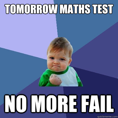 Tomorrow Maths test No more fail  Success Kid