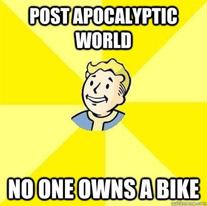 Post apocalyptic world   no one owns a bike - Post apocalyptic world   no one owns a bike  Fallout 3