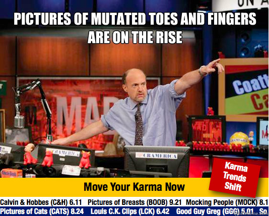 PICTURES OF MUTATED TOES AND FINGERS ARE ON THE RISE - PICTURES OF MUTATED TOES AND FINGERS ARE ON THE RISE  Mad Karma with Jim Cramer